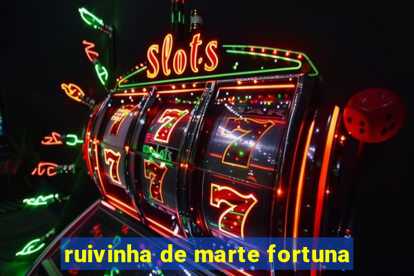 ruivinha de marte fortuna